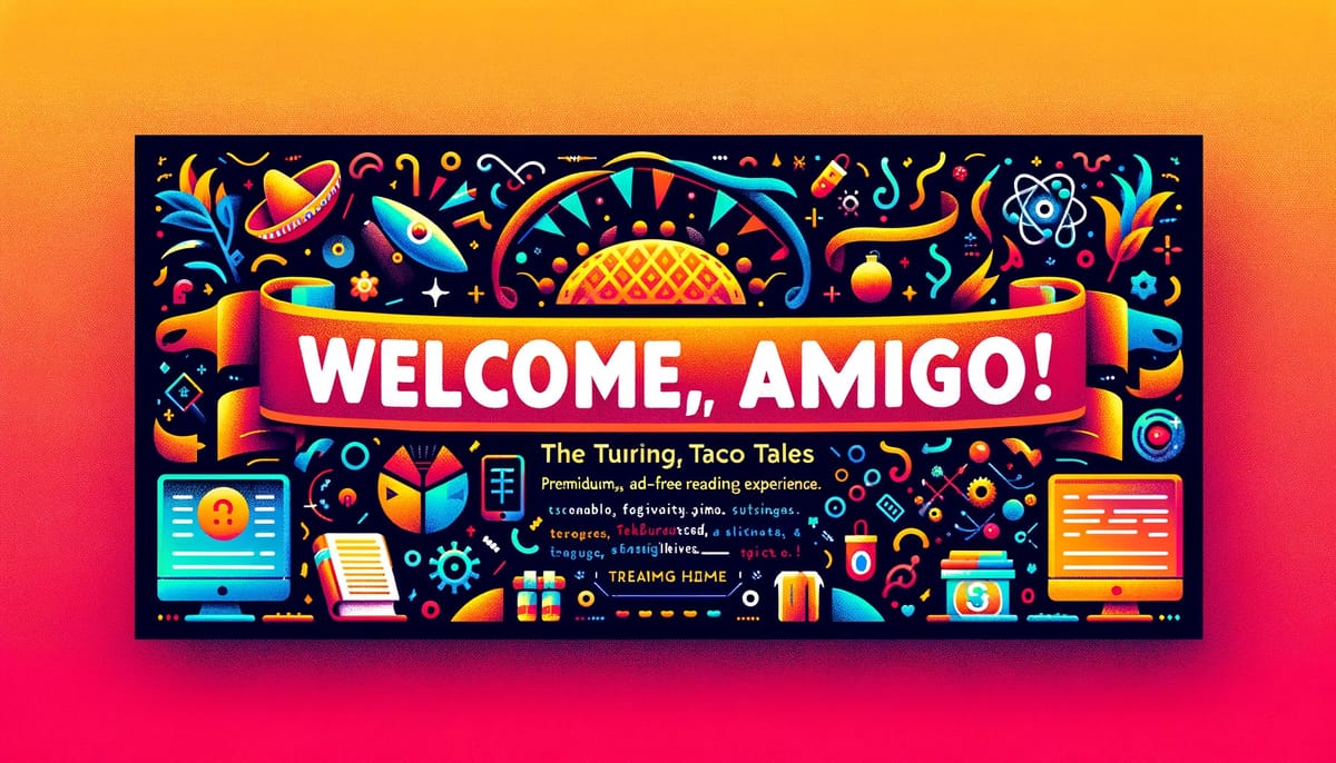 Welcome to The Turing Taco Tales, Amigo!